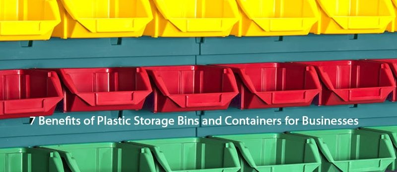 Benefits of Plastic Storage Bins and Containers for Businesses